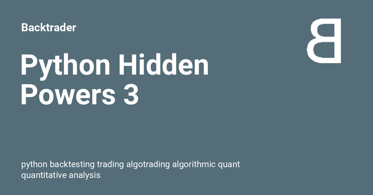 Python Hidden Powers 3 - Backtrader